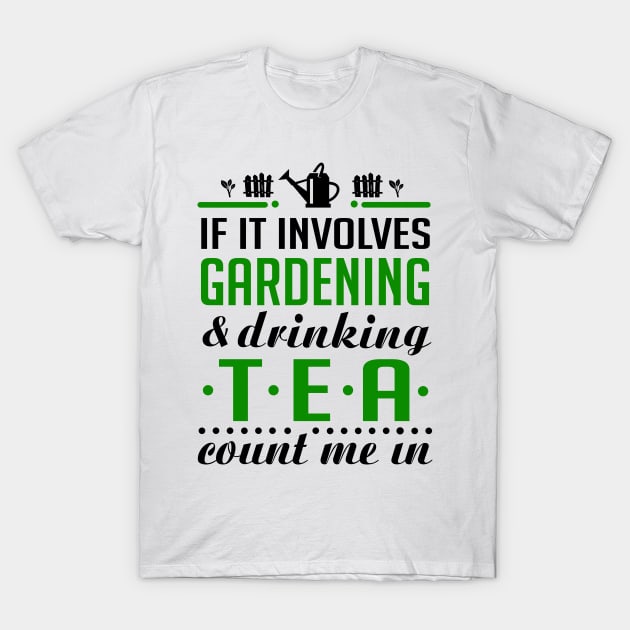 Gardening and Tea T-Shirt by KsuAnn